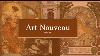 Art Nouveau Everything You Need To Know